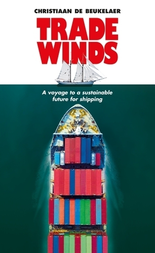 Бумажная книга «Trade Winds: A Voyage to a Sustainable Future for Shipping», автор Кристиан де Букелаер - фото №1