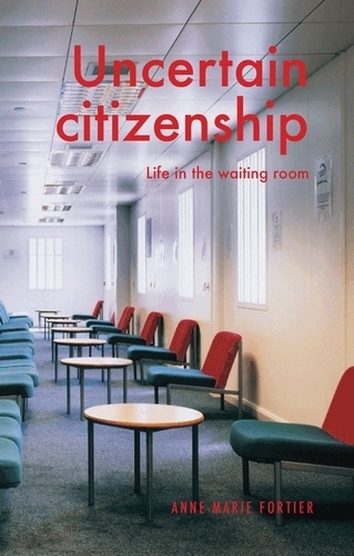 Бумажная книга «Uncertain Citizenship: Life in the Waiting Room», автор Анн-Мари Фортье - фото №1