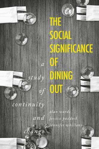 Бумажная книга «The Social Significance of Dining out: A Study of Continuity and Change», авторов Алан Уорд, Дженнифер Уилланс, Джессика Пэддок - фото №1
