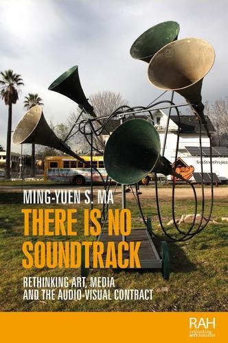 Бумажная книга «There is No Soundtrack: Rethinking Art, Media, and the Audio-Visual Contract», автор Минг-Юен С. Ма - фото №1
