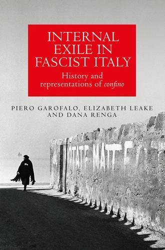 Бумажная книга «Internal Exile in Fascist Italy: History and Representations of Confino», авторов Дана Ренга, Элизабет Лик, Пьеро Гарофало - фото №1