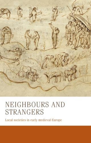 Бумажная книга «Neighbours and Strangers: Local Societies in Early Medieval Europe», авторов Бернхард Целлер, Карин ван Рейн, Чарльз Уэст, Франческа Тинти, Марко Стоффелла, Мириам Чок, Николя Шредер, Штеффен Патцольд, Томас Коль - фото №1