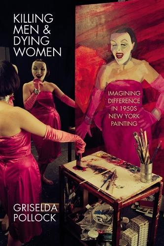 Бумажная книга «Killing Men & Dying Women: Imagining Difference in 1950s New York Painting», автор Гризельда Поллок - фото №1