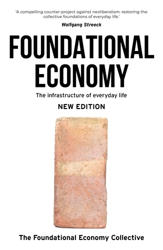 Бумажная книга «Foundational Economy: The Infrastructure of Everyday Life, New Edition», автор The Foundational Economy Collective - фото №1