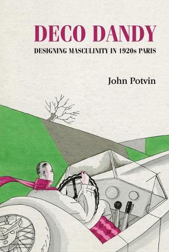 Паперова книга «Deco Dandy: Designing Masculinity in 1920s Paris», автор Джон Потвін - фото №1