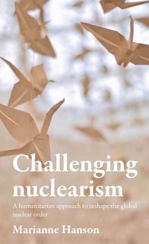Паперова книга «Challenging Nuclearism: A Humanitarian Approach to Reshape the Global Nuclear Order», автор Маріанна Гансон - фото №1