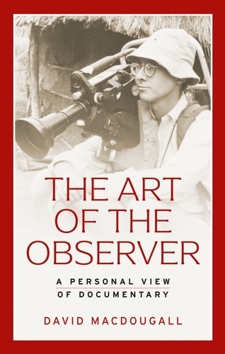 Бумажная книга «The Art of the Observer: A Personal View of Documentary», автор Дэвид Макдугалл - фото №1