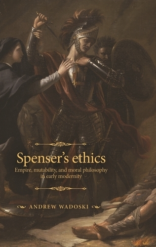 Паперова книга «Spenser's Ethics: Empire, Mutability, and Moral Philosophy in Early Modernity», автор Ендрю Вадоскі - фото №1