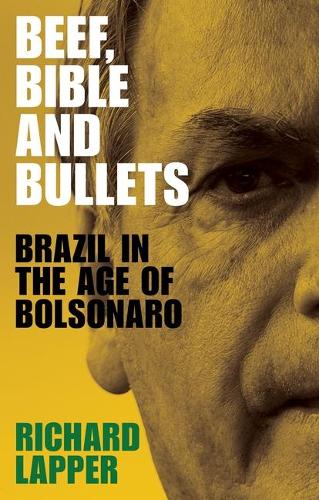 Бумажная книга «Beef, Bible and Bullets: Brazil in the Age of Bolsonaro», автор Ричард Лаппер - фото №1