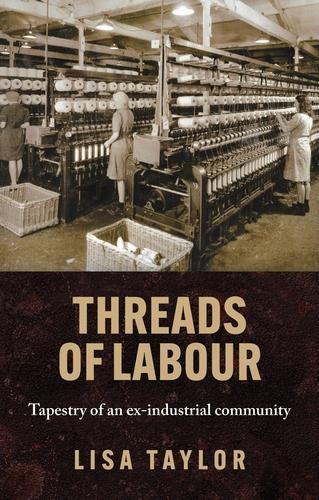 Бумажная книга «Threads of Labour: Tapestry of an Ex-Industrial Community», автор Лиза Тейлор - фото №1
