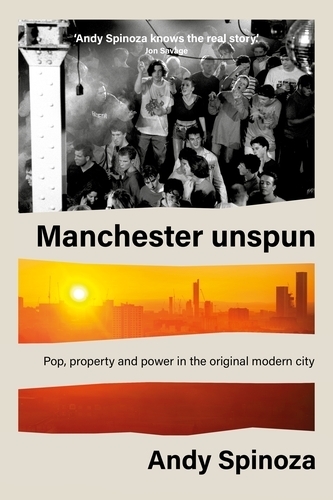 Бумажная книга «Manchester Unspun: How a City Got High on Music», автор Энди Спиноза - фото №1