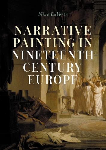 Бумажная книга «Narrative Painting in Nineteenth-Century Europe», автор Нина Люббрен - фото №1