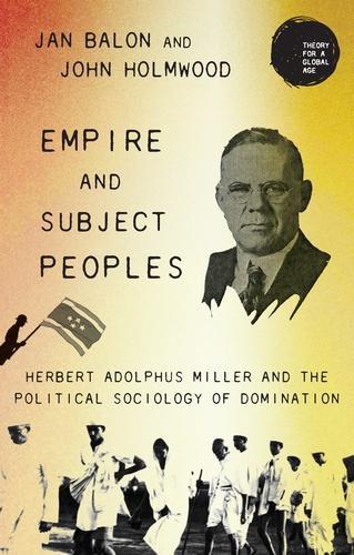 Бумажная книга «Empire and Subject Peoples: Herbert Adolphus Miller and the Political Sociology of Domination», автор Джон Холмвуд - фото №1