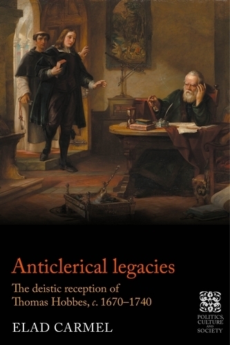 Бумажная книга «Anticlerical Legacies: The Deistic Reception of Thomas Hobbes, c. 1670–1740», автор Элад Кармель - фото №1