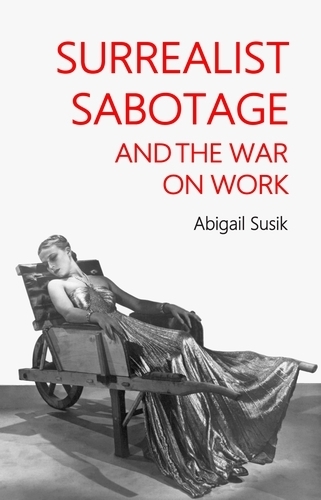 Бумажная книга «Surrealist Sabotage and the War on Work», автор Эбигейл Сусик - фото №1