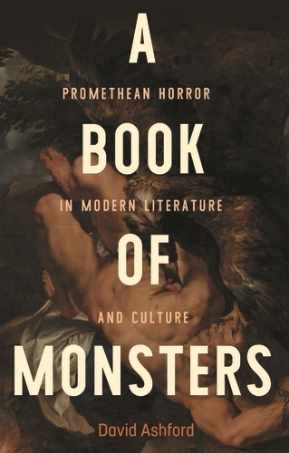 Бумажная книга «A Book of Monsters: Promethean Horror in Modern Literature and Culture», автор Дэвид Эшфорд - фото №1