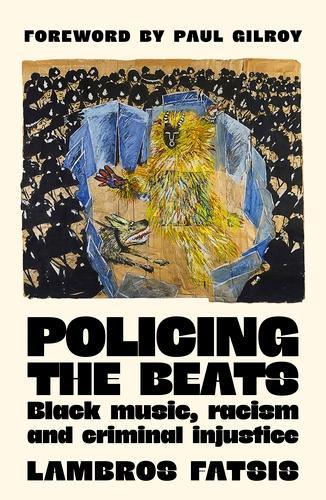 Бумажная книга «Policing the Beats: Black Music, Racism and Criminal Injustice», автор Ламброс Фатсис - фото №1