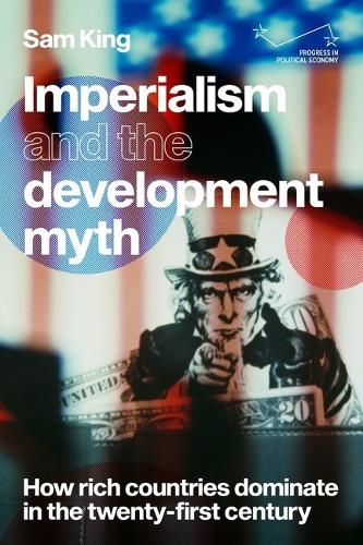 Бумажная книга «Imperialism and the Development Myth: How Rich Countries Dominate in the Twenty-First Century», автор Сэм Кинг - фото №1