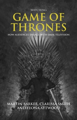 Бумажная книга «Watching Game of Thrones: How Audiences Engage with Dark Television», авторов Кларисса Смит, Феона Этвуд, Мартин Баркер - фото №1