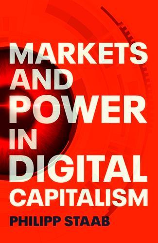Бумажная книга «Markets and Power in Digital Capitalism», автор Филипп Штааб - фото №1