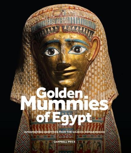Бумажная книга «Golden Mummies of Egypt: Interpreting Identities from the Graeco-Roman Period», автор Кэмпбелл Прайс - фото №1