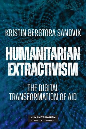 Паперова книга «Humanitarian Extractivism: The Digital Transformation of Aid», автор Крістін Бергтора Сандвік - фото №1