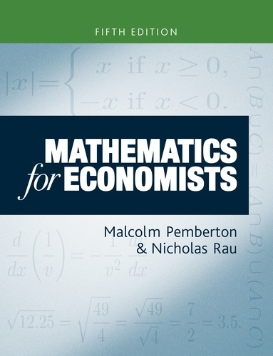 Паперова книга «Mathematics for Economists: An Introductory Textbook, Fifth Edition», авторів Малкольм Пембертон, Ніколас Рау - фото №1
