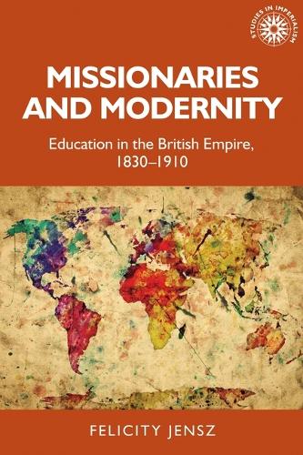 Бумажная книга «Missionaries and Modernity: Education in the British Empire, 1830-1910», автор Фелисити Дженс - фото №1
