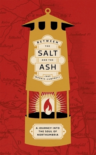 Бумажная книга «Between the salt and the ash: A journey into the soul of Northumbria», автор Джейк Моррис-Кэмпбелл - фото №1