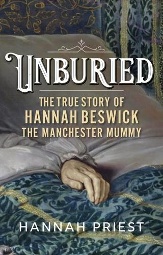 Бумажная книга «Unburied: The True Story of Hannah Beswick, the Manchester Mummy», автор Ханна Прист - фото №1