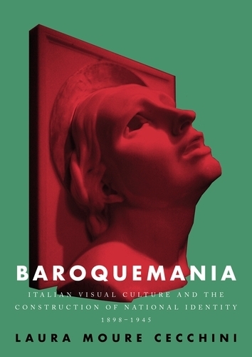 Бумажная книга «Baroquemania: Italian Visual Culture and the Construction of National Identity, 1898–1945», автор Лаура Муре Чеккини - фото №1