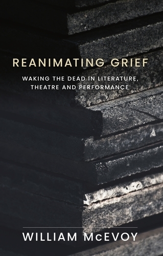 Паперова книга «Reanimating Grief: Waking the Dead in Literature, Theatre and Performance», автор Вільям МакЕвой - фото №1