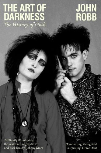 Бумажная книга «The Art of Darkness: The History of Goth», автор Джон Робб - фото №1
