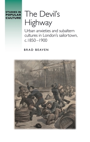 Бумажная книга «The Devil’S Highway: Urban Anxieties and Subaltern Cultures in London’s Sailortown, C.1850-1900», автор Брэд Бивен - фото №1