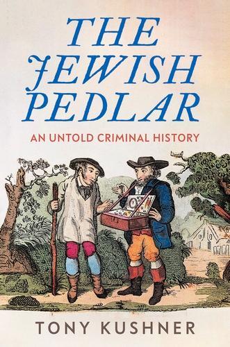 Бумажная книга «The Jewish Pedlar: An Untold Criminal History», автор Тони Кушнер - фото №1