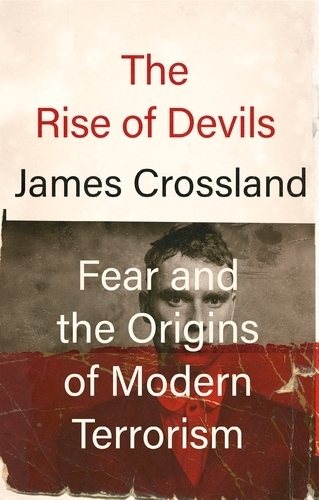 Бумажная книга «The Rise of Devils: Fear and the Origins of Modern Terrorism» - фото №1