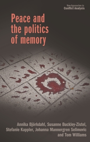Бумажная книга «Peace and the Politics of Memory», авторов Анника Бьоркдал, Йоханна Маннергрен, Стефани Капплер, Тимоти Уильямс - фото №1