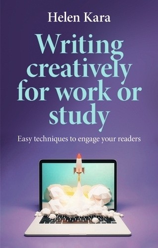 Паперова книга «Writing Creatively for Work or Study: Easy Techniques to Engage Your Readers», автор Хелен Кара - фото №1