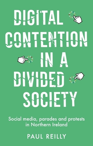 Бумажная книга «Digital Contention in a Divided Society: Social Media, Parades and Protests in Northern Ireland», автор Пол Рейли - фото №1