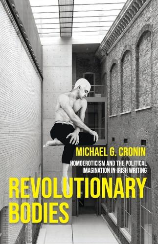 Бумажная книга «Revolutionary Bodies: Homoeroticism and the Political Imagination in Irish Writing», автор Майкл Г. Кронин - фото №1