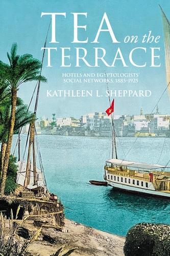 Бумажная книга «Tea on the Terrace: Hotels and Egyptologists’ Social Networks, 1885–1925» - фото №1