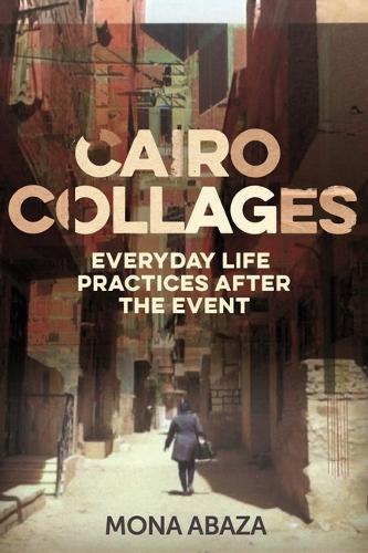 Бумажная книга «Cairo Collages: Everyday Life Practices After the Event», автор Мона Абаза - фото №1