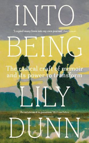 Бумажная книга «Into being: The radical craft of memoir and its power to transform», автор Лили Данн - фото №1