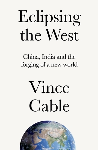 Бумажная книга «Eclipsing the West: China, India and the Forging of a New World», автор Винс Кейбл - фото №1