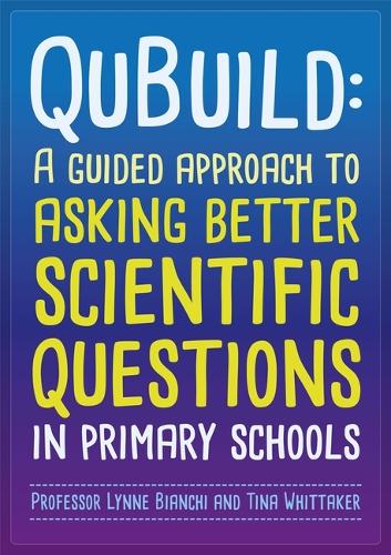 Паперова книга «Qubuild: A Guided Approach to Asking Better Scientific Questions in Primary Schools», автор Лінн Б'янкі - фото №1