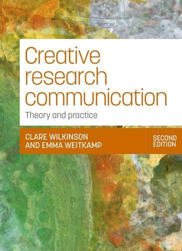 Бумажная книга «Creative research communication: Theory and practice», авторов Клэр Уилкинсон, Эмма Вайткамп - фото №1