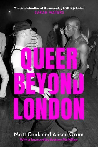 Паперова книга «Queer Beyond London: Lgbtq Stories from Four English Cities», авторів Елісон Орам, Метт Кук - фото №1