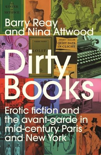 Бумажная книга «Dirty Books: Erotic Fiction and the Avant-Garde in Mid-Century Paris and New York», авторов Барри Рей, Нина Этвуд - фото №1