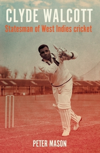 Бумажная книга «Clyde Walcott: Statesman of West Indies Cricket», автор Питер Мейсон - фото №1