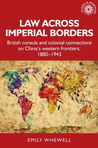 Бумажная книга «Law Across Imperial Borders: British Consuls and Colonial Connections on China’s Western Frontiers, 1880-1943», автор Эмили Уивелл - фото №1